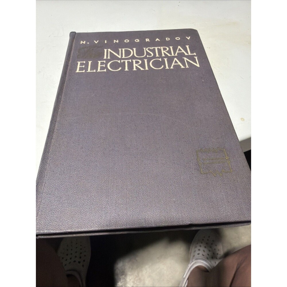 INDIA RARE - N. VINOGRADOV THE INDUSTRIAL ELECTRICIAN IN ENGLISH - PAGES 313
